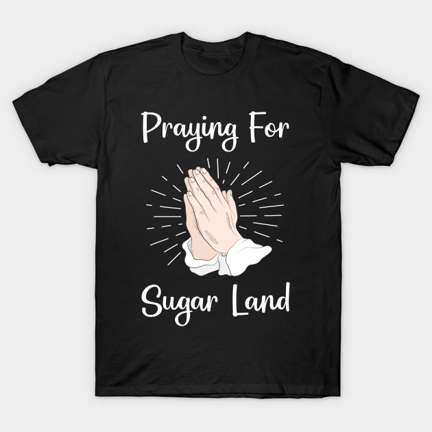 Praying For Sugar Land T-Shirt by blakelan128